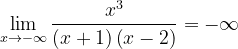 \dpi{120} \lim_{x\rightarrow -\infty }\frac{x^{3}}{\left ( x+1 \right )\left ( x-2 \right )}=-\infty
